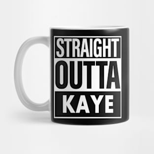 Kaye Name Straight Outta Kaye Mug